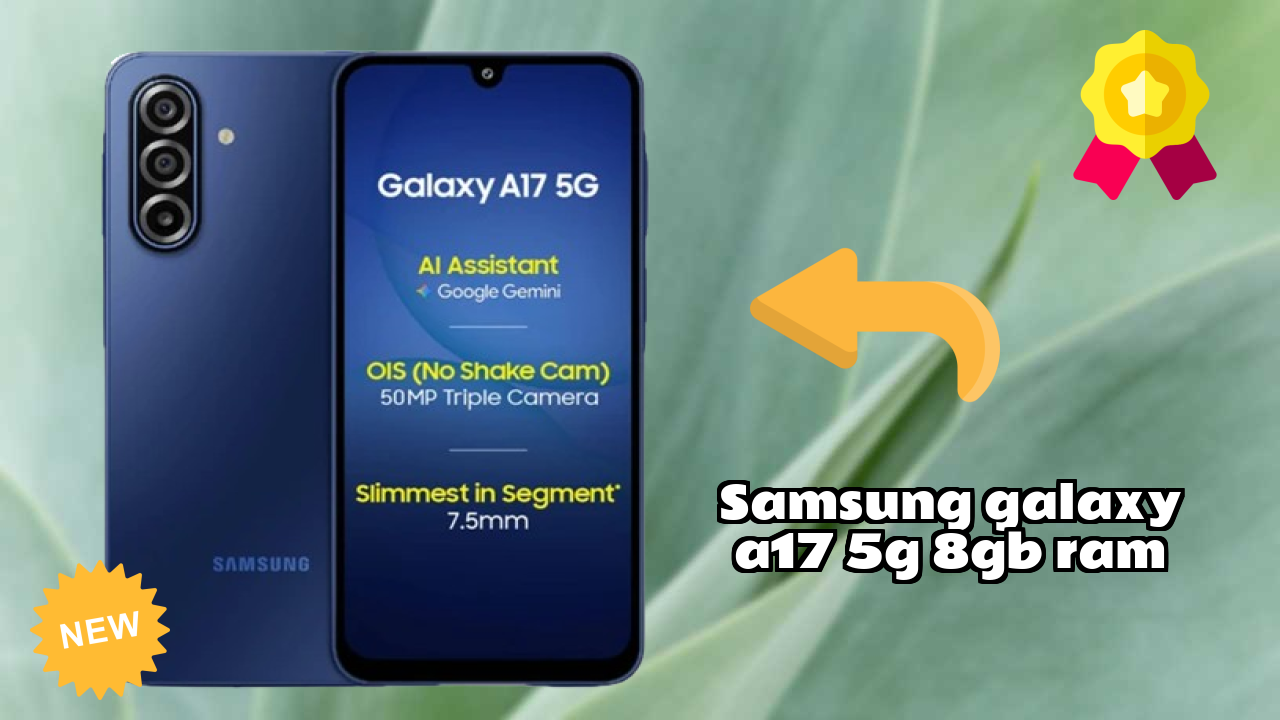 Samsung Galaxy A17 5G 8GB RAM vs Samsung Galaxy: Which is Better?